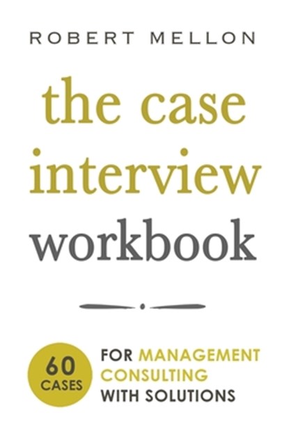 CASE INTERVIEW WORKBK, MELLON,  Robert - Paperback - 9781723702563