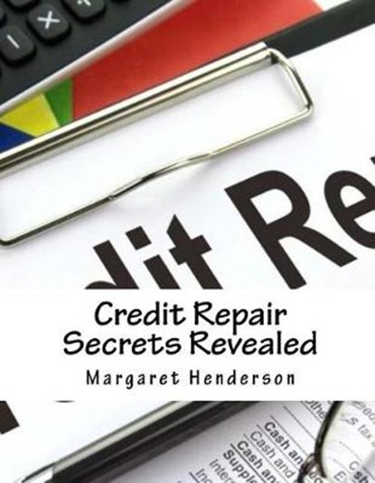 Credit Repair Secrets Revealed, Margaret Henderson - Paperback - 9781723945236