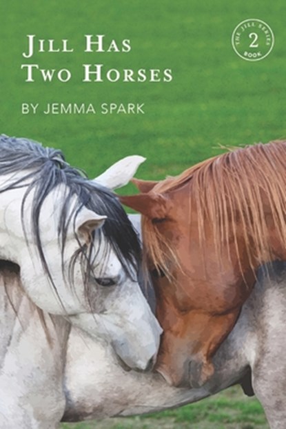 Jill Has Two Horses, Jemma Spark - Paperback - 9781724020635