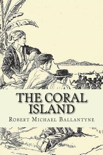 The Coral Island, Robert Michael Ballantyne - Paperback - 9781724218438