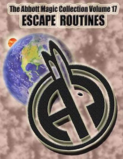 The Abbott Magic Collection Volume 17: Escape Routines, Greg Bordner - Paperback - 9781724332332