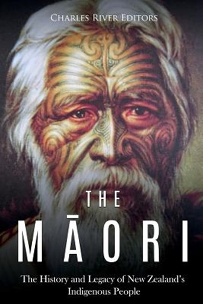 The Maori: The History and Legacy of New Zealand's Indigenous People, Charles River - Paperback - 9781724562357