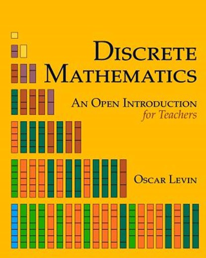 Discrete Mathematics: An Open Introduction for Teachers, Oscar Levin - Paperback - 9781724572639