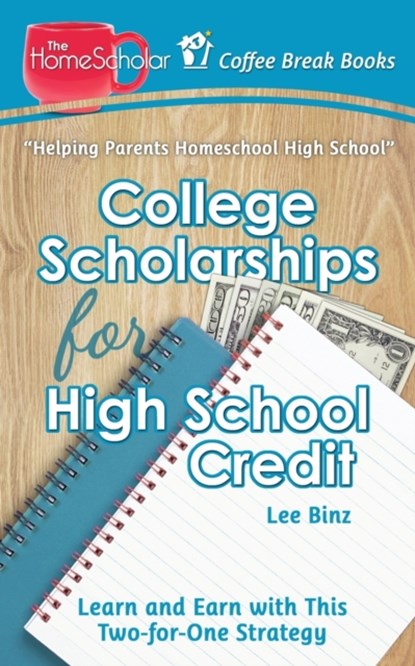 College Scholarships for High School Credit, Lee Binz - Paperback - 9781724584892