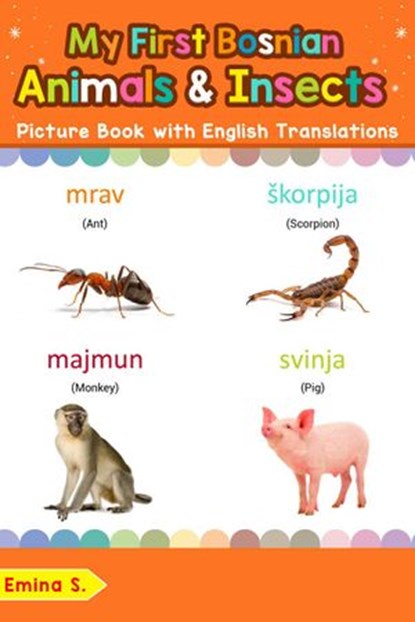 My First Bosnian Animals & Insects Picture Book with English Translations, Emina S. - Ebook - 9781724600295