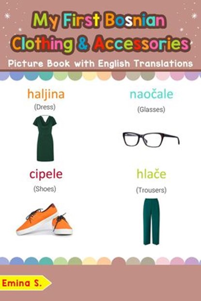 My First Bosnian Clothing & Accessories Picture Book with English Translations, Emina S. - Ebook - 9781724601780