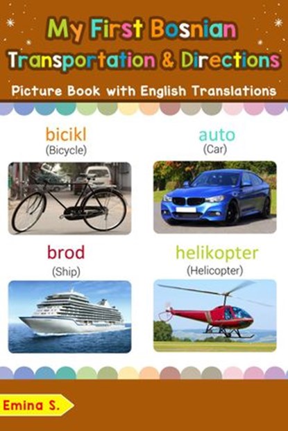 My First Bosnian Transportation & Directions Picture Book with English Translations, Emina S. - Ebook - 9781724601827