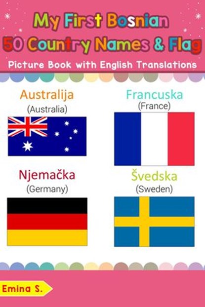 My First Bosnian 50 Country Names & Flags Picture Book with English Translations, Emina S. - Ebook - 9781724604262