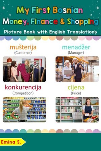 My First Bosnian Money, Finance & Shopping Picture Book with English Translations, Emina S. - Ebook - 9781724604279