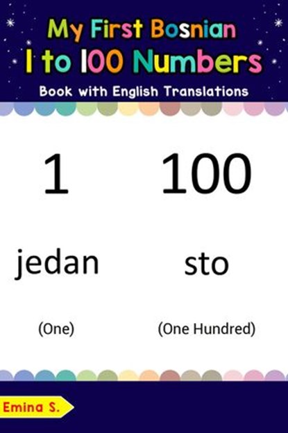 My First Bosnian 1 to 100 Numbers Book with English Translations, Emina S. - Ebook - 9781724605061
