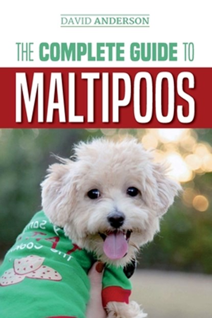 The Complete Guide to Maltipoos, David Anderson - Paperback - 9781724707574