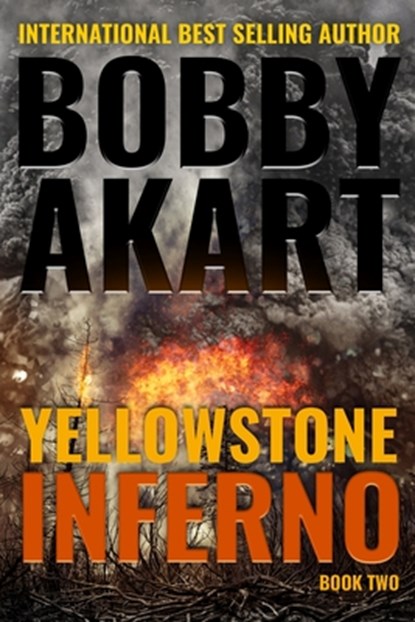 Yellowstone: Inferno: A Survival Thriller, Bobby Akart - Paperback - 9781724817914