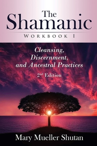 The Shamanic Workbook I, Mary Mueller Shutan - Paperback - 9781724880703