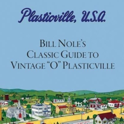Bill Nole's Classic Guide to Vintage "O" Plasticville, Bunte Jim Bunte ; Nole Bill Nole - Paperback - 9781724921352