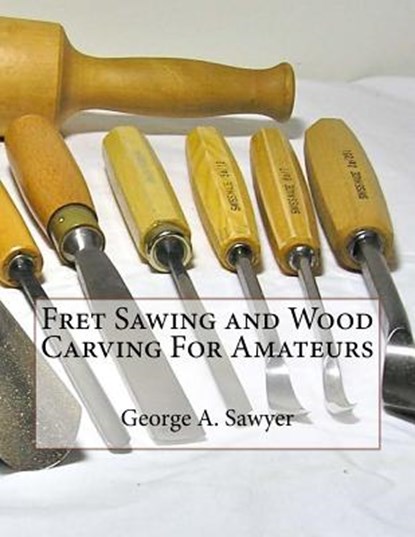 Fret Sawing and Wood Carving For Amateurs, Roger Chambers - Paperback - 9781725136441