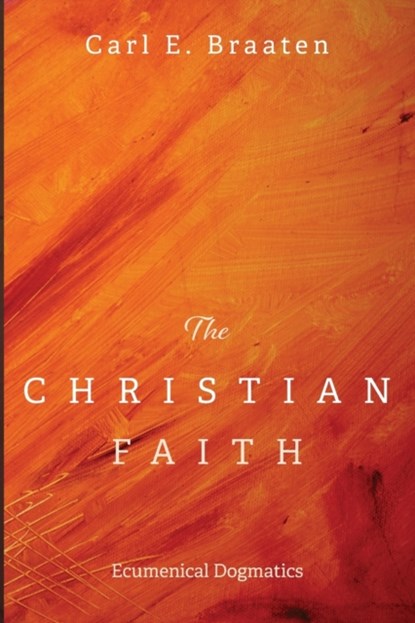 The Christian Faith, Carl E Braaten - Paperback - 9781725251465