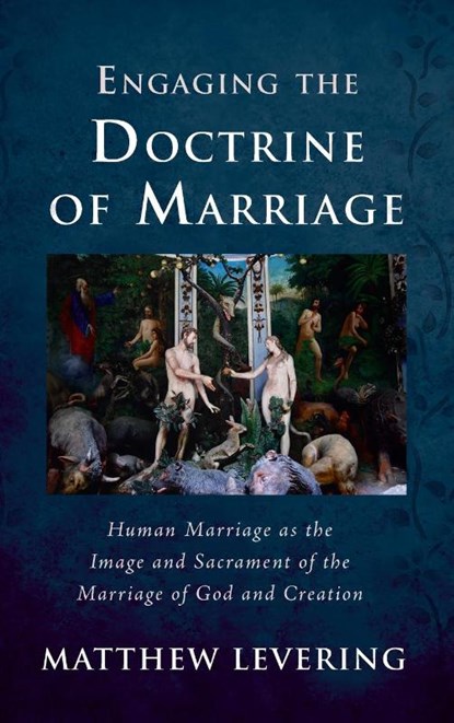 Engaging the Doctrine of Marriage, Matthew Levering - Gebonden - 9781725251946
