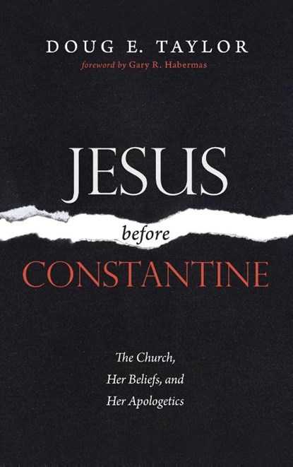 Jesus Before Constantine, Doug E Taylor - Gebonden - 9781725255241