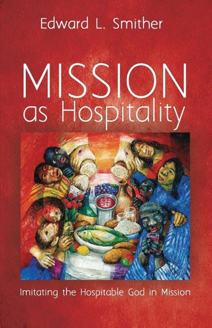 Mission as Hospitality, Edward L Smither - Paperback - 9781725257313
