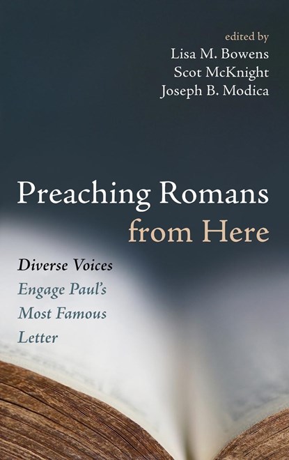 Preaching Romans from Here, Lisa M. Bowens ;  Scot Mcknight ;  Joseph B. Modica - Gebonden - 9781725258181