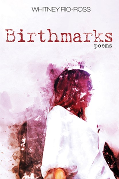 Birthmarks, Whitney Rio-Ross - Paperback - 9781725261723