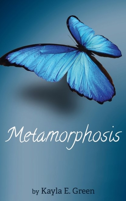 Metamorphosis, Kayla E Green - Gebonden - 9781725262966