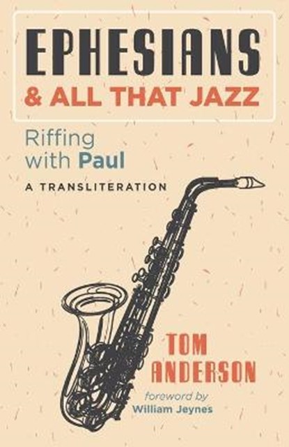 Ephesians and All that Jazz, ANDERSON,  Tom - Paperback - 9781725266476