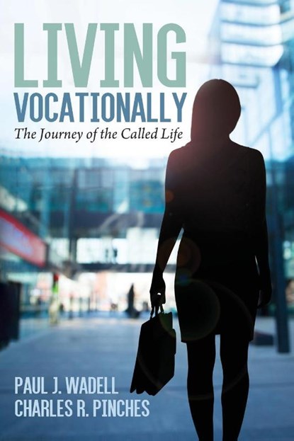 Living Vocationally, Paul J Wadell ; Charles R Pinches - Paperback - 9781725273399