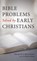 Bible Problems Solved by Early Christians, BRATTSTON,  David W T - Gebonden - 9781725276567