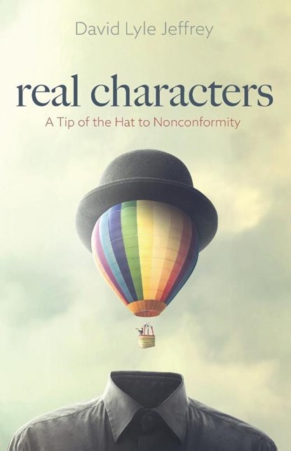 Real Characters, David Lyle Jeffrey - Paperback - 9781725281097