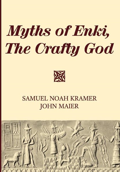 Myths of Enki, The Crafty God, Samuel Noah Kramer ; John Maier - Paperback - 9781725282896