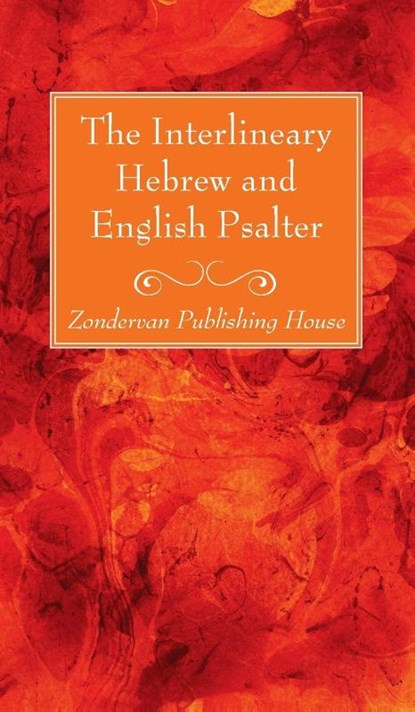 The Interlineary Hebrew and English Psalter, Zondervan Publishing House - Gebonden - 9781725287563