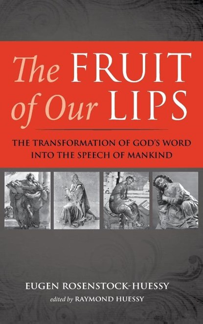 The Fruit of Our Lips, Eugen Rosenstock-Huessy - Gebonden - 9781725291539