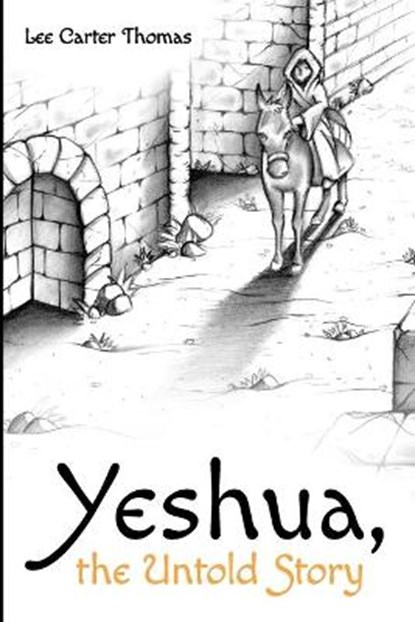 Yeshua, the Untold Story, THOMAS,  Lee Carter - Paperback - 9781725297746