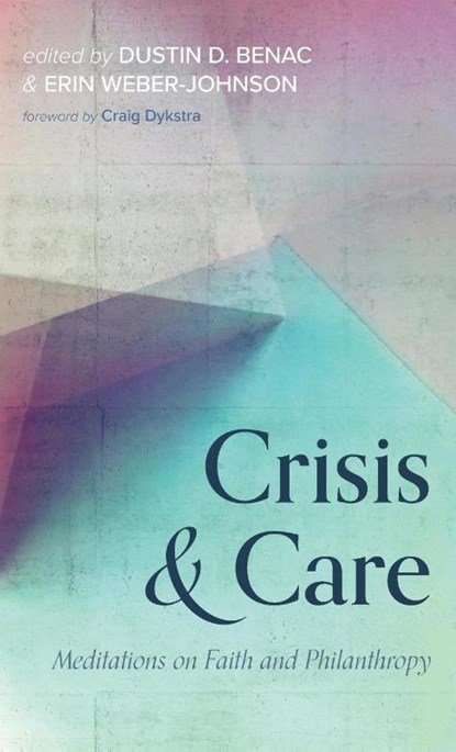 Crisis and Care, Dustin D Benac ; Erin Weber-Johnson - Gebonden - 9781725297906