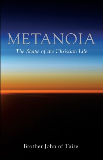 Metanoia, Brother John of Taize - Paperback - 9781725297951