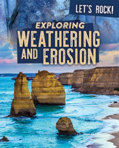 Exploring Weathering and Erosion, Marie Rogers - Paperback - 9781725319332