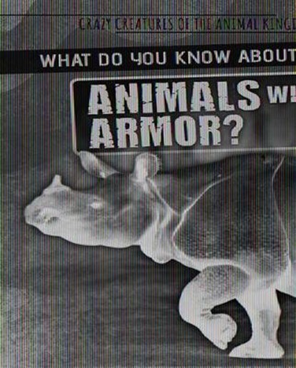 What Do You Know about Animals with Armor?, Francine Topacio - Paperback - 9781725319769