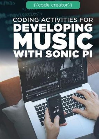Coding Activities for Developing Music with Sonic Pi, Cathleen Small - Paperback - 9781725341043
