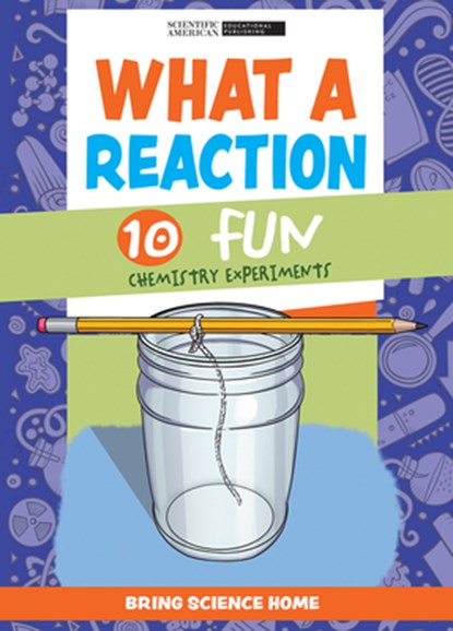 What a Reaction: 10 Fun Chemistry Experiments, Scientific American Editors - Paperback - 9781725350724