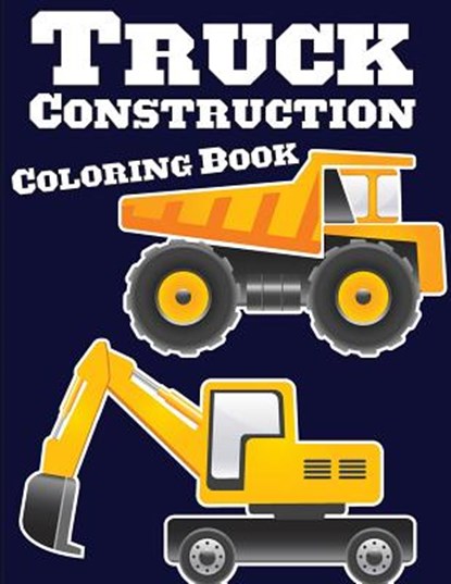 Truck Construction Coloring Book: Truck Coloring Books for Boys, Truck Books, Little Blue Cars, Christmas Coloring Books, Truck Books for Toddler, Tru, Gray Kusman - Paperback - 9781725792623