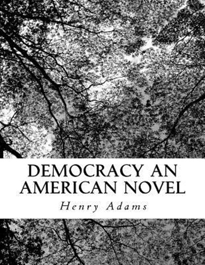 Democracy an American Novel, Henry Adams - Paperback - 9781725935358