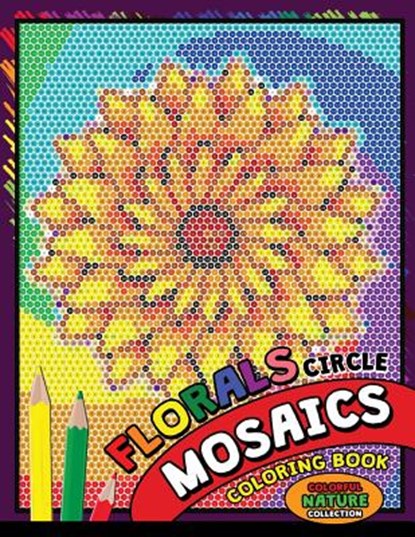 Flower Circle Mosaics Coloring Book: Colorful Nature Coloring Pages Color by Number Puzzle (Coloring Books for Grown-Ups), Kodomo Publishing - Paperback - 9781725962767