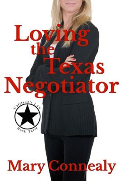 Loving the Texas Negotiator: A Texas Lawman Romantic Suspense, Mary Connealy - Paperback - 9781726275040