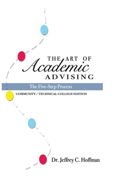 The Art of Academic Advising: The Five-Step Process of Purposeful Advising, Jeffrey C. Hoffman - Paperback - 9781726342360
