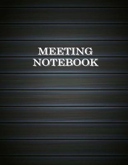 Meeting Notebook: Business Meeting Book for Secretary and Professional Meeting Record - 120 Pages (Ruled Format) 8.5 X 11, Patrick Creation - Paperback - 9781726418485