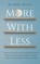 More With Less: Get a Grip on Your Excessive Spending and Hoarding Habits, Create a Personalized Budget, and Adopt a Savings-Oriented, Michelle Moore - Paperback - 9781726677981