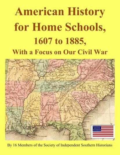 American History for Home Schools, 1607 to 1885, with a Focus on Our Civil War, Clyde N. Wilson - Paperback - 9781726745345