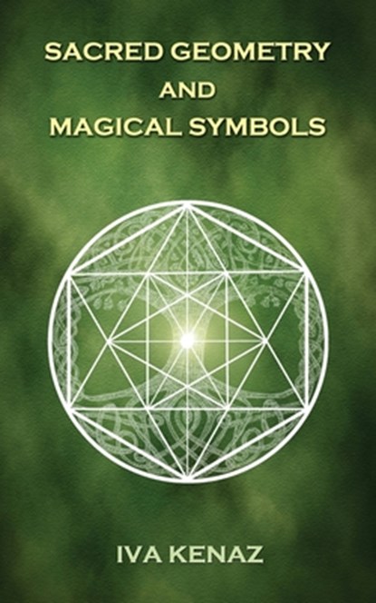 Sacred Geometry and Magical Symbols, Iva Kenaz - Paperback - 9781726832489
