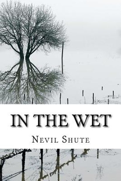 In the Wet, Nevil Shute - Paperback - 9781727334104